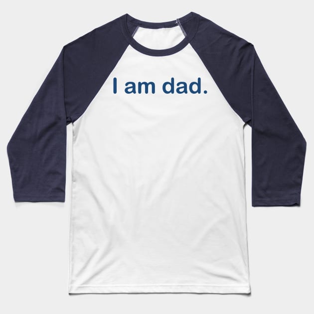 I am dad. Baseball T-Shirt by gabrielsanders